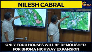 Only four houses will be demolished for Bhoma Highway Expansion: Nilesh Cabral