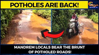 Potholes are back! Mandrem locals bear the brunt of potholed roads!