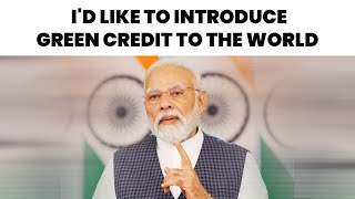 Green Credit emphasizes on the planet-positive action | PM Modi | B20 | CII | G20