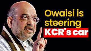 Owaisi is steering KCR's car | Amit Shah | KCR | Owaisi | Telangana