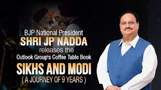Shri JP Nadda releases the Outlook Group's Coffee Table Book "Sikhs and Modi (A Journey of 9yrs)"