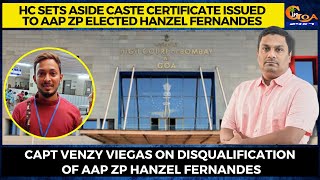 HC sets aside Caste Certificate issued to AAP ZP elected Hanzel Fernandes. Capt Venzy Viegas reacts