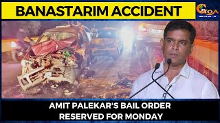 #BanastarimAccident- Amit Palekar's bail order reserved for Monday