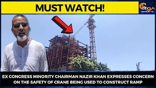 #MustWatch! Nazir Khan expresses concern on the safety of crane being used to construct ramp