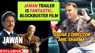 Jawan Trailer Reaction By Gadar 2 Director Anil Sharma, BLOCKBUSTER Film Hogi, Bald Look