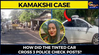 Kamakshi Case- How did the tinted car cross 3 police check posts?