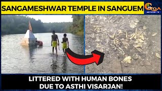 Sangameshwar Temple in Sanguem. Littered with human bones due to Asthi Visarjan!