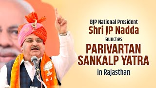LIVE: BJP National President Shri JP Nadda launches "Parivartan Sankalp Yatra" in Rajasthan