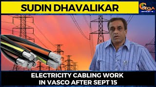 Electricity cabling work in Vasco after Sept 15: Sudin Dhavalikar at Janta Darbar