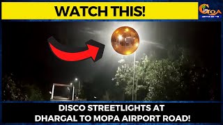 #WatchThis! Disco Streetlights at Dhargal to Mopa Airport road!