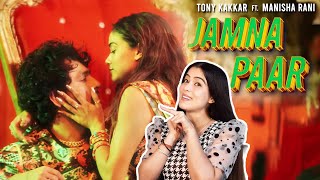 JAMNA PAAR Song Reaction | Tony Kakkar ft. Manisha Rani | Neha Kakkar