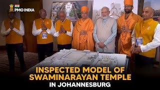 Prime Minister Modi inspects model of Swaminarayan temple in Johannesburg