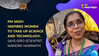 PM Modi inspires women to take up Science and Technology, says ISRO Scientist, Nandini Harinath