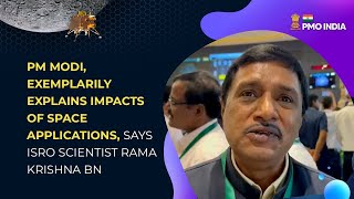 PM Modi, exemplarily explains impacts of space applications, says ISRO Scientist Rama Krishna BN