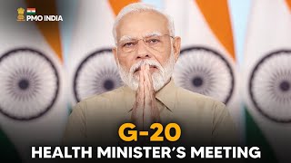 PM Narendra Modi's address in G-20 Health Minister’s meeting