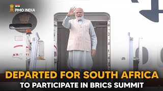 Prime Minister Narendra Modi departs for South Africa to participate in BRICS Summit