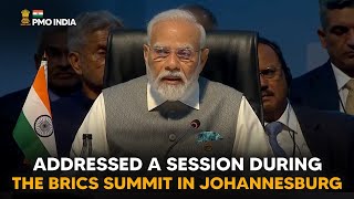 PM Modi addresses a session during the BRICS Summit in Johannesburg