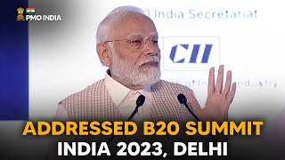 PM Narendra Modi addresses B20 Summit India 2023, Delhi