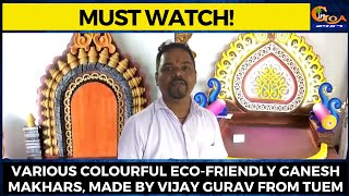 #MustWatch! Various colourful Eco-friendly Ganesh Makhars, made by Vijay Gurav from Tuem