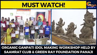 #MustWatch! Organic Ganpati Idol making workshop held by Saamrat Club & Green Ray Foundation Panaji
