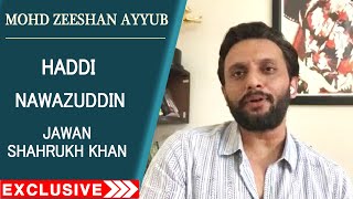 Mohammed Zeeshan Ayyub On Haddi, Nawazuddin Siddiqui, Shahrukh Khan's Jawan And More | Exclusive