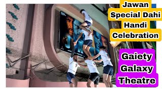Jawan Movie Special Dahi Handi Celebration At Gaiety Galaxy Theatre In Mumbai