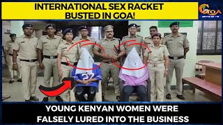 International sex racket busted in Goa! Young Kenyan women were falsely lured into the business