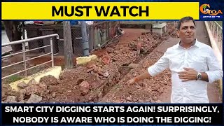 #MustWatch- Smart City digging starts again! Surprisingly, nobody is aware who is doing the digging!