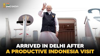 PM Narendra Modi arrives in Delhi after a productive Indonesia visit