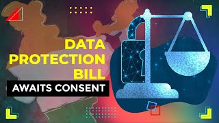Data protection Bill awaits consent