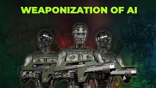 Weaponization of AI