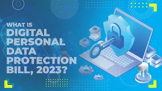 What is Digital Personal Data Protection Bill, 2023?