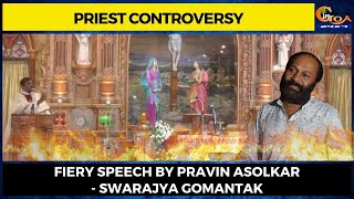 Christian Priest Controversy. Fiery Speech By Pravin Asolkar- Swarajya Gomantak