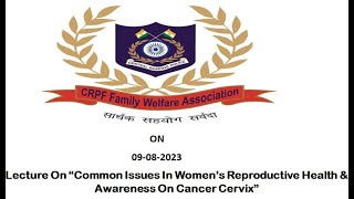 Lecture On “Common Issues In Women’s Reproductive Health &Awareness On Cancer Cervix”