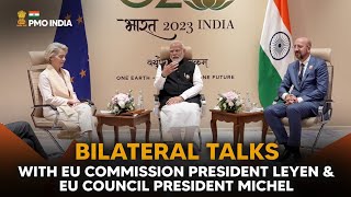 PM Modi holds bilateral talks with EU Commission President Leyen & EU Council President Michel