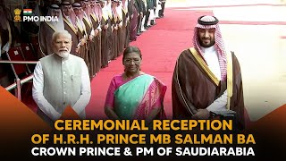 PM Modi at the Ceremonial Reception of  H.R.H. Prince MB Salman BA, Crown Prince & PM of SaudiArabia