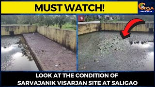 #MustWatch! Look at the condition of Sarvajanik Visarjan site at Saligao