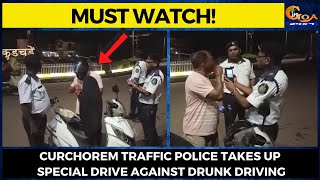#MustWatch! Curchorem traffic police takes up special drive against drunk driving