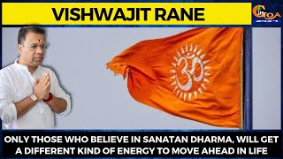 Only those who believe in Sanatan Dharma will get a different energy to move ahead in life: Rane