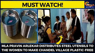 MLA Pravin Arlekar distributes steel utensils to the women to make Chandel village plastic-free