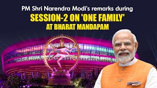 LIVE: PM Shri Narendra Modi's remarks during Session-2 on 'One Family' at Bharat Mandapam #G20India