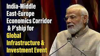 India-Middle East-Europe Economics Corridor & P'ship for Global Infrastructure & Investment Event