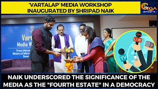‘Vartalap’ Media workshop inaugurated by Shripad Naik.