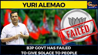 BJP Govt has failed to give solace to people: Opposition leader Yuri Alemao