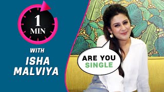 1 Minute With Isha Malviya | Are You Single? Favorite Date Destination?