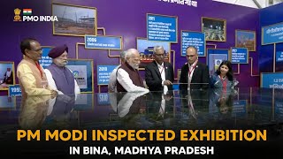 PM Narendra Modi inspects Exhibition in Bina, Madhya Pradesh