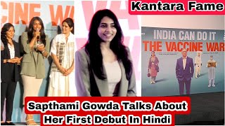 Sapthami Gowda Talks About Her Dream Debut In Hindi With The Vaccine War Movie