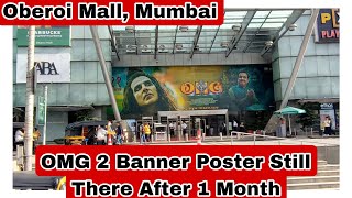 OMG 2 Movie Banner Poster Still There After 1 Month At Mumbai's Oberoi Mall