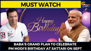 #MustWatch- Baba's grand plan to celebrate PM Modi's birthday at Sattari on Sept