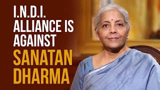 I.N.D.I. Alliance is against Sanatan Dharma I Nirmala Sitharaman